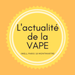 Actualité de la vape MARS 2021